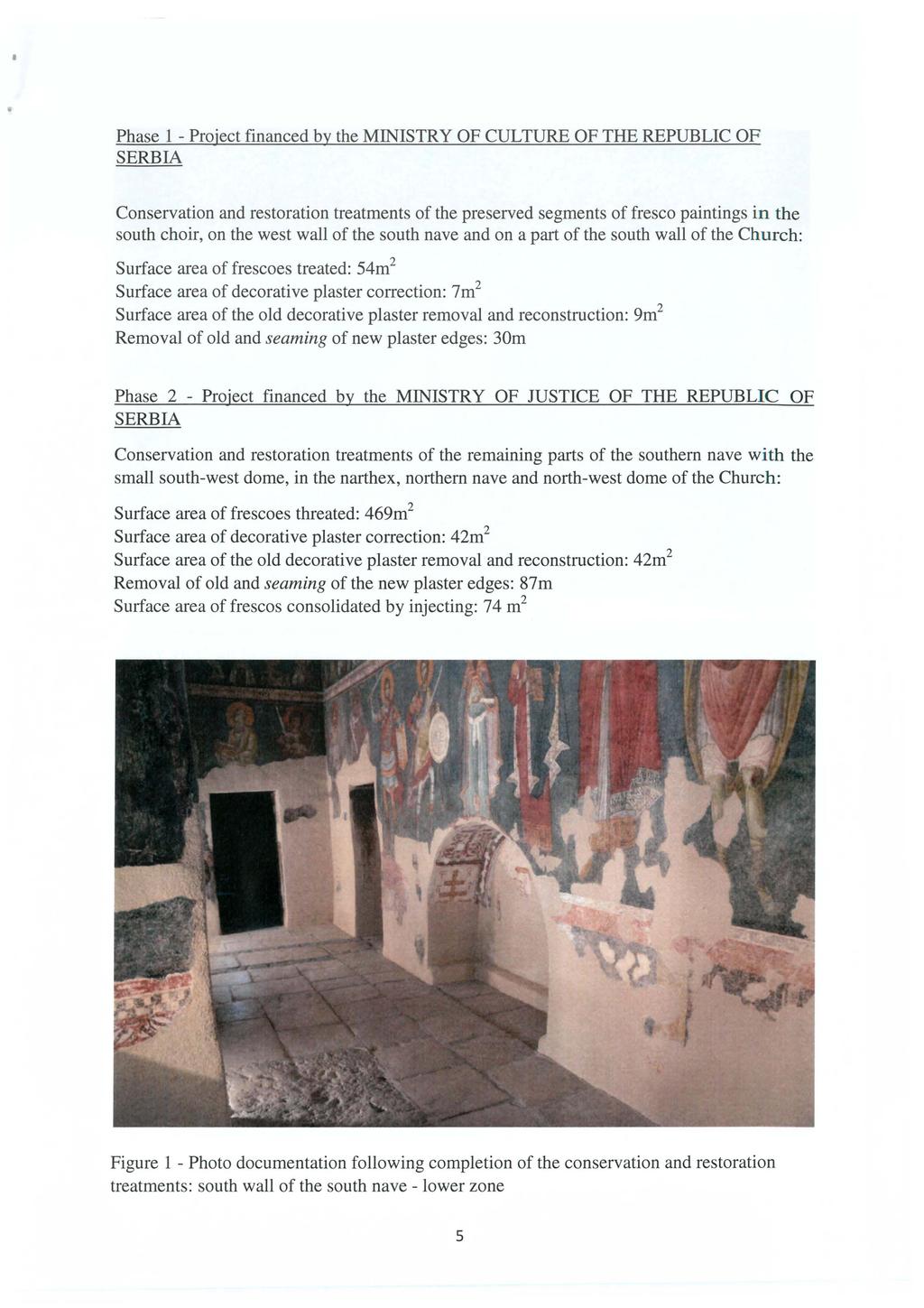 Phase 1 -Project financed by the MINISTRY OF CULTURE OF THE REPUBLIC OF SERBIA Conservation and restoration treatments of the preserved segments of fresco paintings in the south choir, on the west