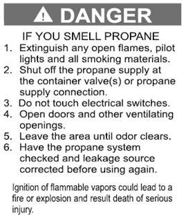 Section 7: Fuel & Propane System Propane Use and Safety Propane is a colorless and odorless gas that, in the liquefied state, resembles water.