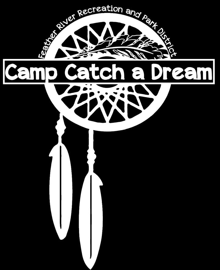 [ PARENT Packet ] Feather River Recreation and Park District 1875 Feather River Blvd (530) 533-2011 Parent Packet 2018 Summer Session Join us at Camp Catch a Dream s Summer Session with our