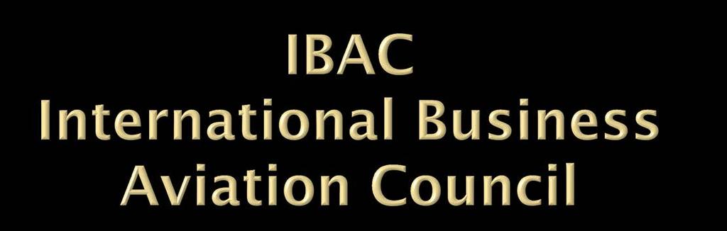 A council of associations 14 national & regional business aviation member association worldwide