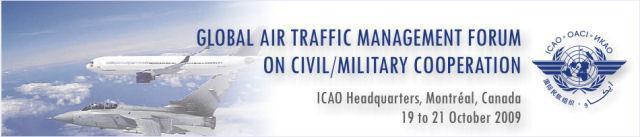 ICAO Guidance Material - Circular 330-AN/189 Developed in response to recommendations of the Global Air Traffic Management Forum on Civil/Military Cooperation (October 2009): ICAO should play a