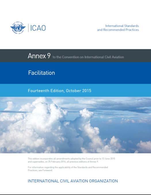 Annex 9 - Facilitation Implementation of the Annex 9 Standards and Recommended Pratices (SARPs) are essential: To facilitate the clearance of aircraft passengers and their baggage, cargo and mail and