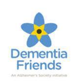 DEMENTIA: for people caring for those living with dementia Dementia Friends 1 hour session to give awareness of dementia in the community as part of