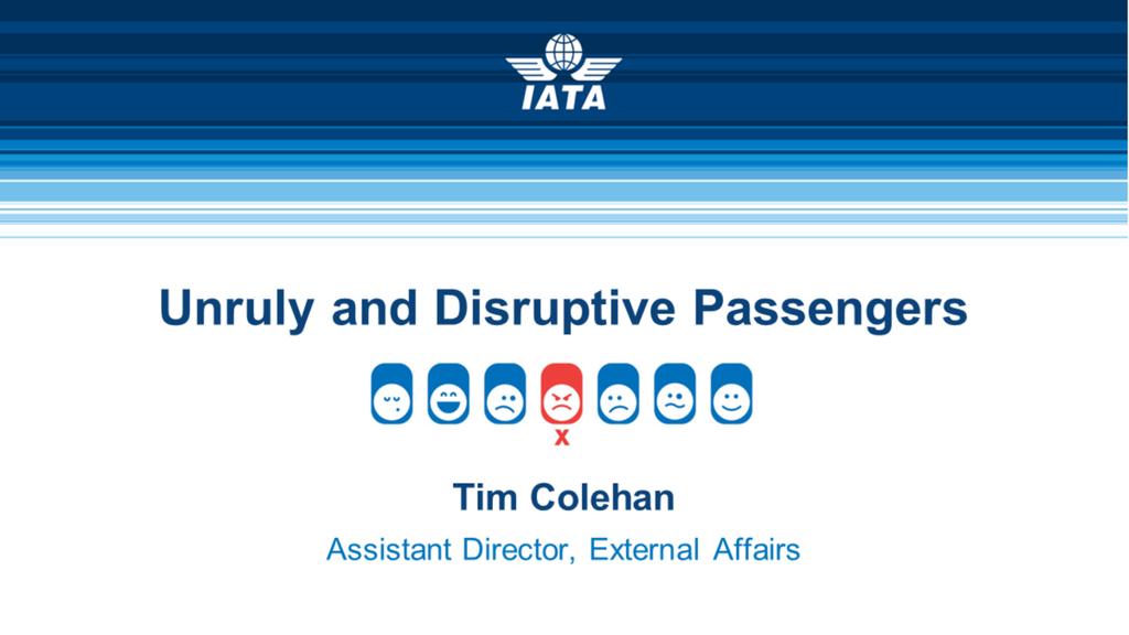 Unruly and Disruptive Passengers Almost 4billion passengers will travel safely by air in 2017. In the course of the next 24hours over 100,000 flights will take place.