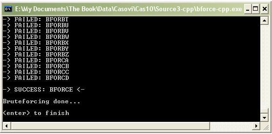 Kako biste se resili ovog VBu tipicnog zakucavanja napisacemo isti algoritam u C++, source tog algoritma se nalazi u folderu...\casovi\cas9\source3-cpp a kompajlovani bruteforcer se zove bforce-cpp.