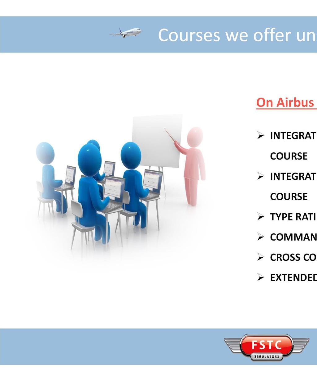 Courses we offer under EASA On Airbus 320 INTEGRATED SHORT ENTRY LEVEL TRAINING (ELT) COURSE INTEGRATED LONG ENTRY LEVEL