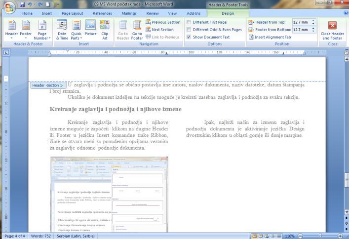 Uvod u Microsoft Office Word 2007 Dodavanje zaglavlja i podnožja stranice Zaglavlje stranice (heading) predstavlja tekst koji se štampa na gornjoj margini svake stranice dokumenta, dok se tekst