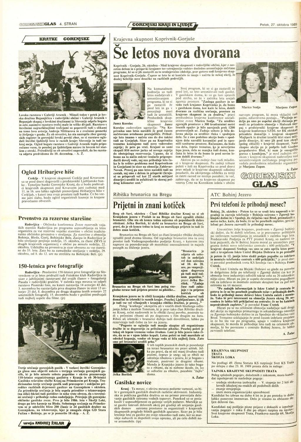 iimskyj IEHGLAS 4. STRAN GORENJSKI KRAJI IN LJUDJE Petek, 27. oktobra 1989 Krajevna skupnost Koprivnik-Gorjuše Še letos nova dvorana Kopri v ni k - Gorjuše, 26.