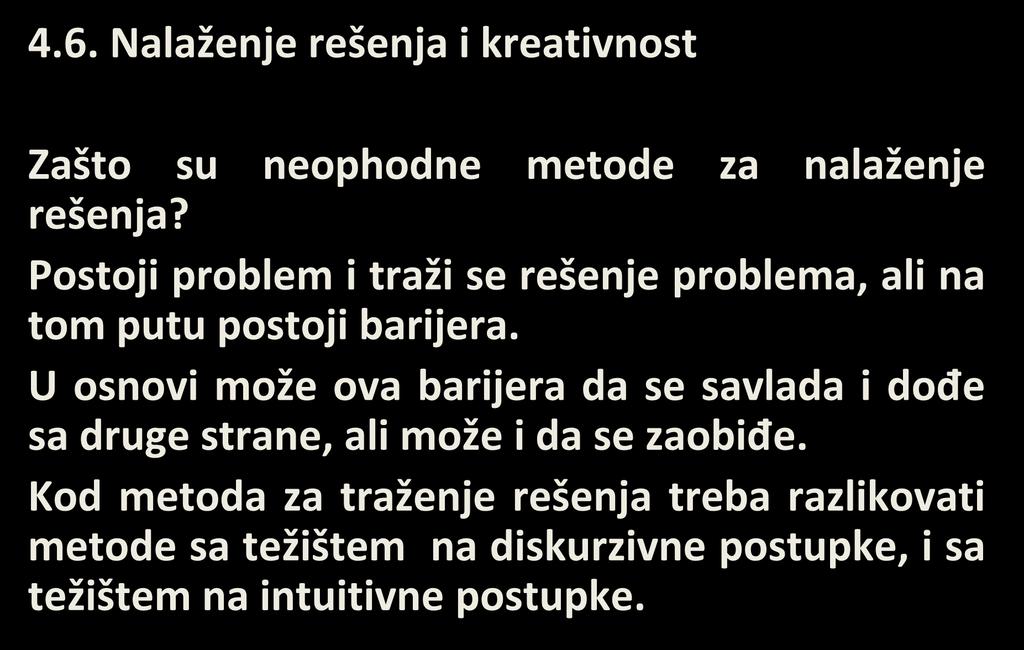 MF Niš, MONIR, Prof.dr V.Miltenović INOVACIJE vrste, procesi, metode 530577-TEMPUS-1-2012-1-RS-TEMPUS-JPCR 4.6. Nalaženje rešenja i kreativnost Zašto su neophodne metode za nalaženje rešenja?