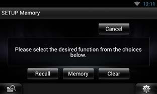 1 Dodirnite [SETUP Memory] u zaslonu izbornika sustava. Prikazuje se zaslon SETUP memorije. 2 Slijedite upute na zaslonu. Recall Pozivanje pohranjenih postavki. Memory Pohrana trenutnih postavki.