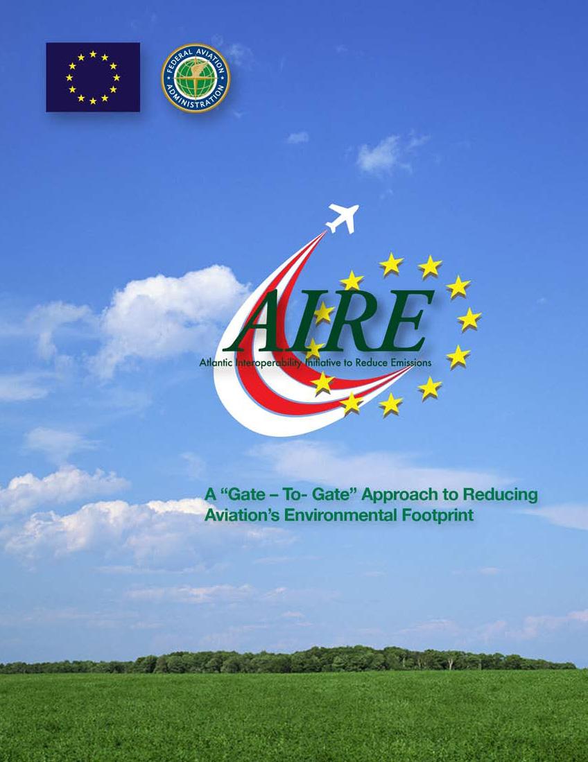 AIRE Background Atlantic Interoperability Initiative to Reduce Emissions (AIRE) Reduce aviation s environmental footprint via environmentally friendly procedures Not inventing new technologies