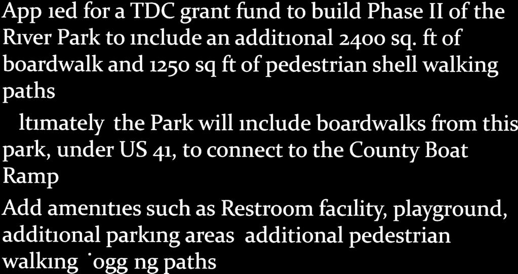 Recommendations for Improvements Applied for a TDC grant fund to build Phase II of the River Park to include an additional 2400 sq.