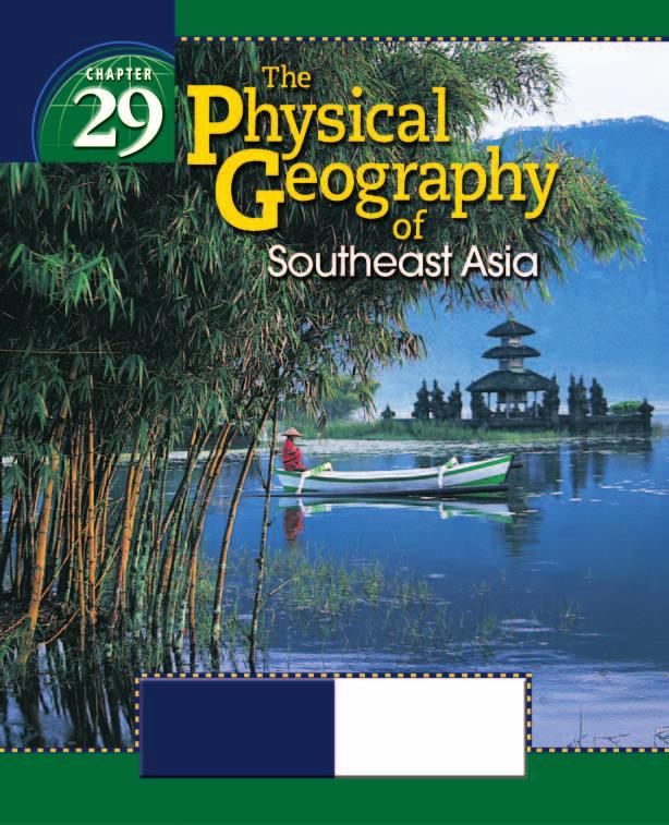 GeoJournal As you read the chapter, visualize places in Southeast Asia that are discussed in the chapter. Write entries in your journal that describe the region s prominent physical features.