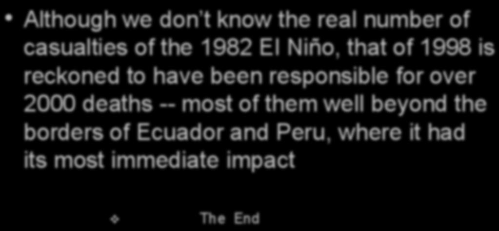 Although we don t know the real number of casualties of the 1982 El Niño, that of 1998 is reckoned to have been responsible