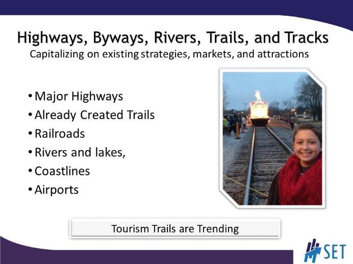 SLIDE 21 Consider how modes of transportation can impact the number and type of tourists that visit your community. Modes of transportation can also be a form of a tourism attraction.