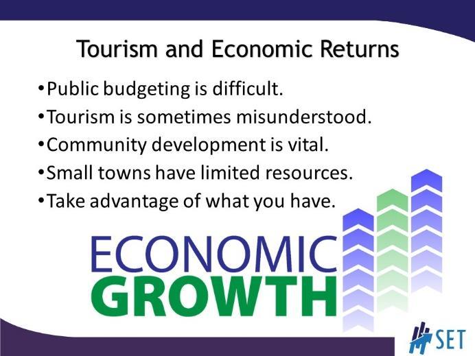 SLIDE 2 Go over these basic statements related to tourism and economic growth to set the stage for the next slide.