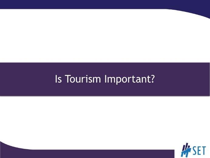 SLIDE 3 Ask the participants if tourism development is
