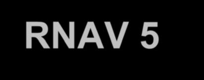 RNAV 5 B-RNAV (Basic RNAV) in ECAC since 1998 RNP 5 in Middle East RNAV 5 in Caribbean and South