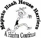 MAPUTO HASH HOUSE HARRIERS Commonly known as a drinking club with a running problem, we meet every Saturday to run or walk depending on your capabilities.
