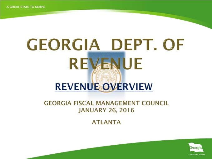 DOR & Revenue Overview Ron Johnson Division Director Taxpayer Services & Processing Steve Harbin Manager Unclaimed Property Section of Local Government Services Division Questions Agenda Department
