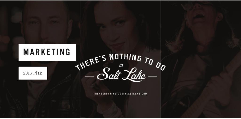 M A R K E T ING 2016 Plan SPREADING THE WORD If Salt Lake has a voice, the Marketing department is its megaphone.