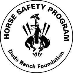 Horse Safety The Horse Safety Program has been established to educate member ranches in Horse Safety and First Aid for the Trail.