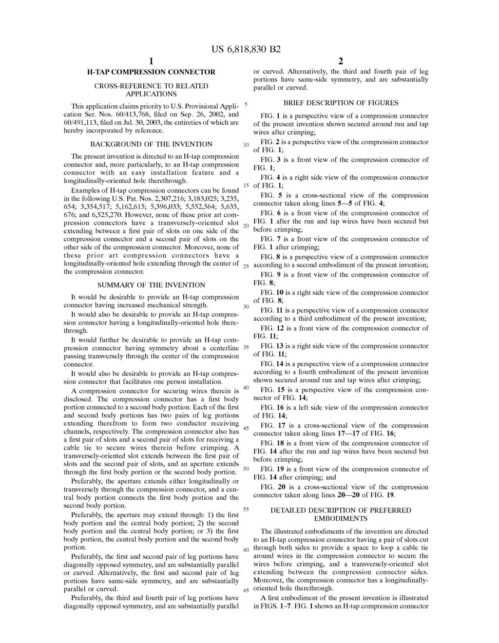 1 H-TAP COMPRESSION CONNECTOR CROSS-REFERENCE TO RELATED APPLICATIONS This application claims priority to U.S. Provisional Appli cation Ser. Nos. 60/413,768, filed on Sep.