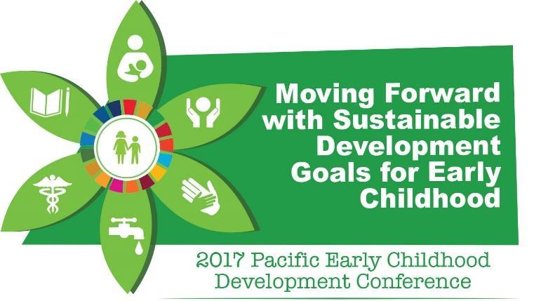 2017 PACIFIC EARLY CHILDHOOD DEVELOPMENT CONFERENCE Moving Forward with SDGs for Early Childhood 19-21 September, 2017 Denarau Island Nadi, Fiji. ADMINISTRATIVE NOTE I.