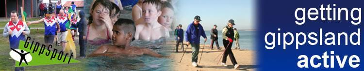 Welcome May 2014 Welcome to the latest edition of the Getting Gippsland Active Newsletter. The newsletter aims to link people with opportunities to get more active within their local community.