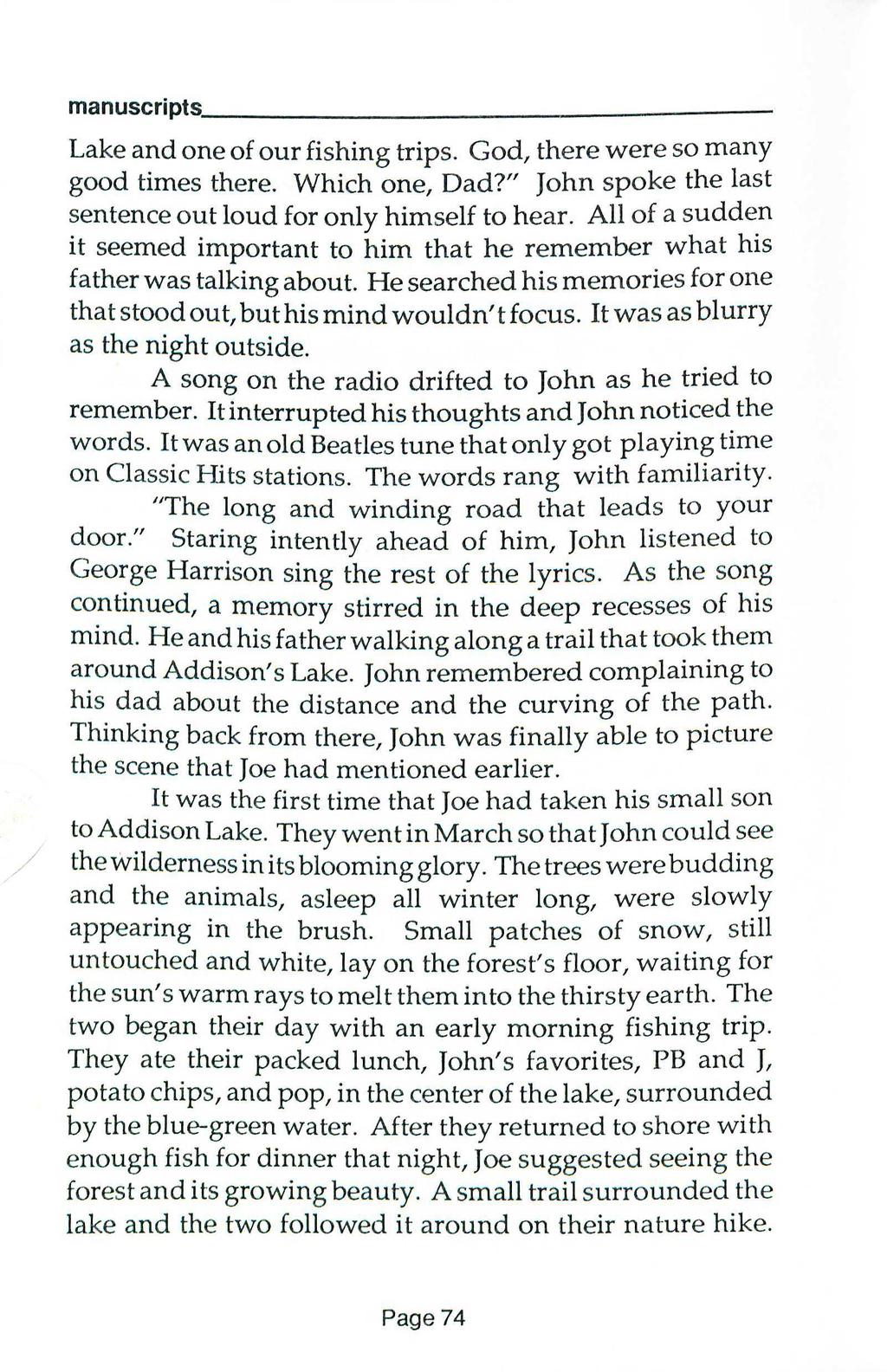 manuscripts, _ / Lake and one of our fishing trips. God, there were so many good times there. Which one, Dad?" John spoke the last sentence out loud for only himself to hear.
