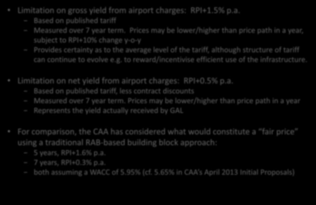 AIRPORT COMMITMENTS PRICE Limitation on gross yield from airport charges: RPI+1.5% p.a. Based on published tariff Measured over 7 year term.