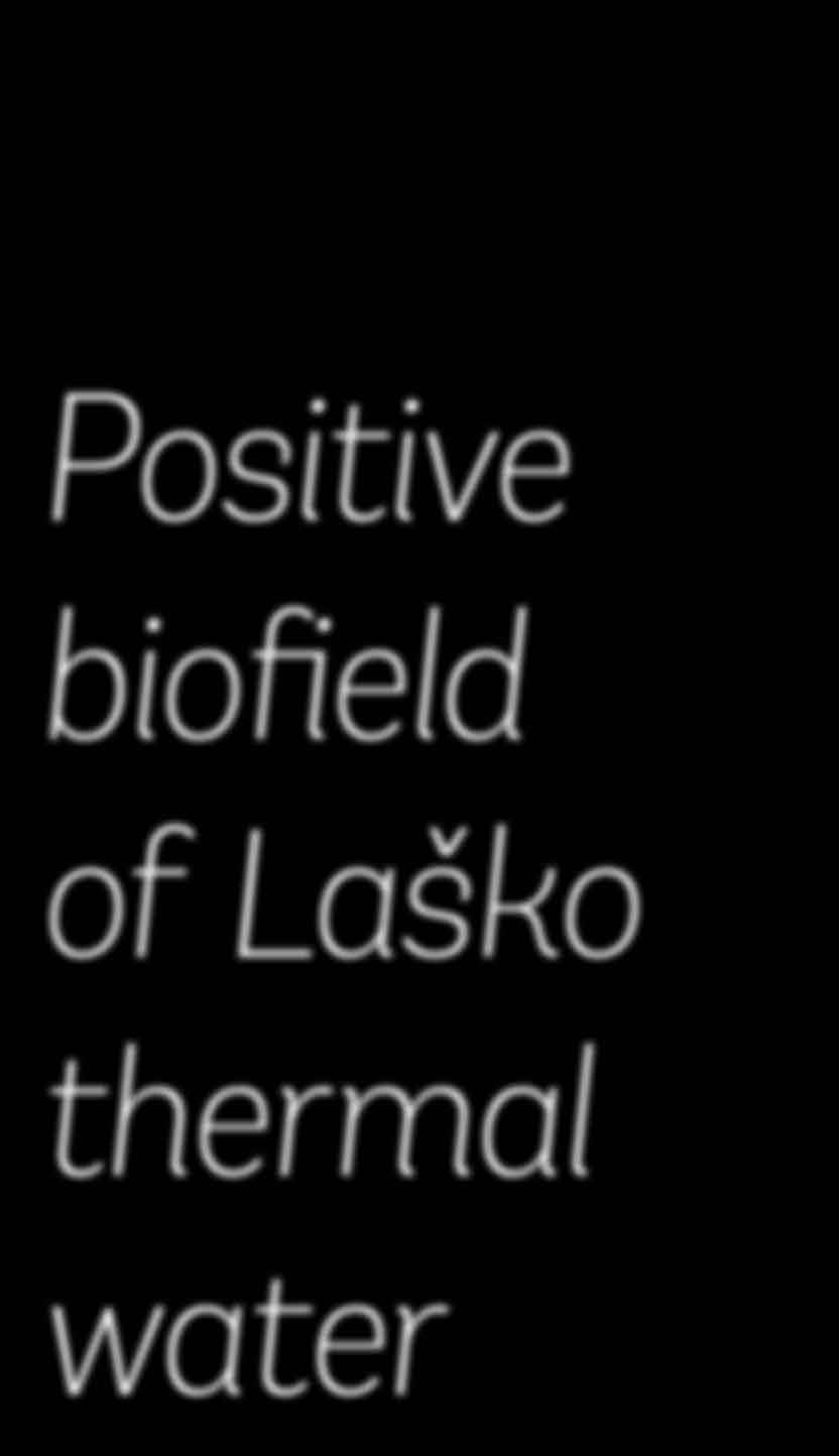 The composition of the Laško water and the shapes of its crystals point to the fact that our thermal water radiates strong life energy, has a positive, stimulating effect on man, and acts