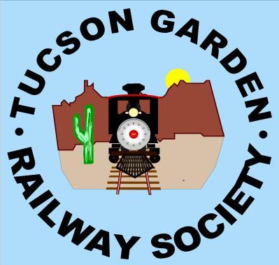 Tucson Garden Railway Society s Time Table Society web site: http://tucsongrs.org Editor e-mail: editor@tucsongrs.