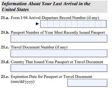 Complete the Form I-765 PART 2, pg. 3 continued Information About Your Last Arrival #21.a. I-94 Number Use your current I-94 number.
