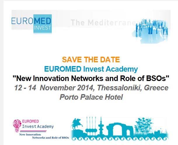 October 14, 2014 The next EuroMed Invest Academy will take place from the 12th to the 14th November The next Euromed Invest Academy under the theme "New Innovation Networks and Role of BSOs" which
