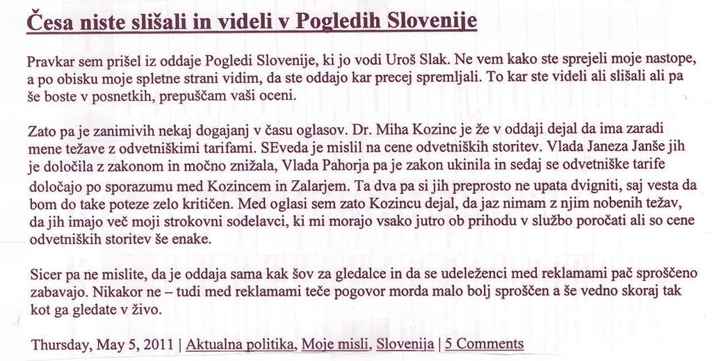 net>), ki ga je objavil po oddaji Pogledi Slovenije na RTV Slovenija v maju. Komentar na njegovem blogu, ki ga objavljamo v celoti (brez popravkov), ne potrebuje posebnega komentarja.