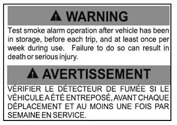 Section 2: Occupant Safety Do not remove the warning label located near the smoke alarm from your recreation vehicle: Maintenance Vacuum off any dust on the cover of the smoke alarm using a soft