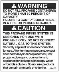 Fuel & Propane System LP gas container overfill Never allow your propane tank to be filled above the maximum safe level as indicated by the fixed liquid level gauge.