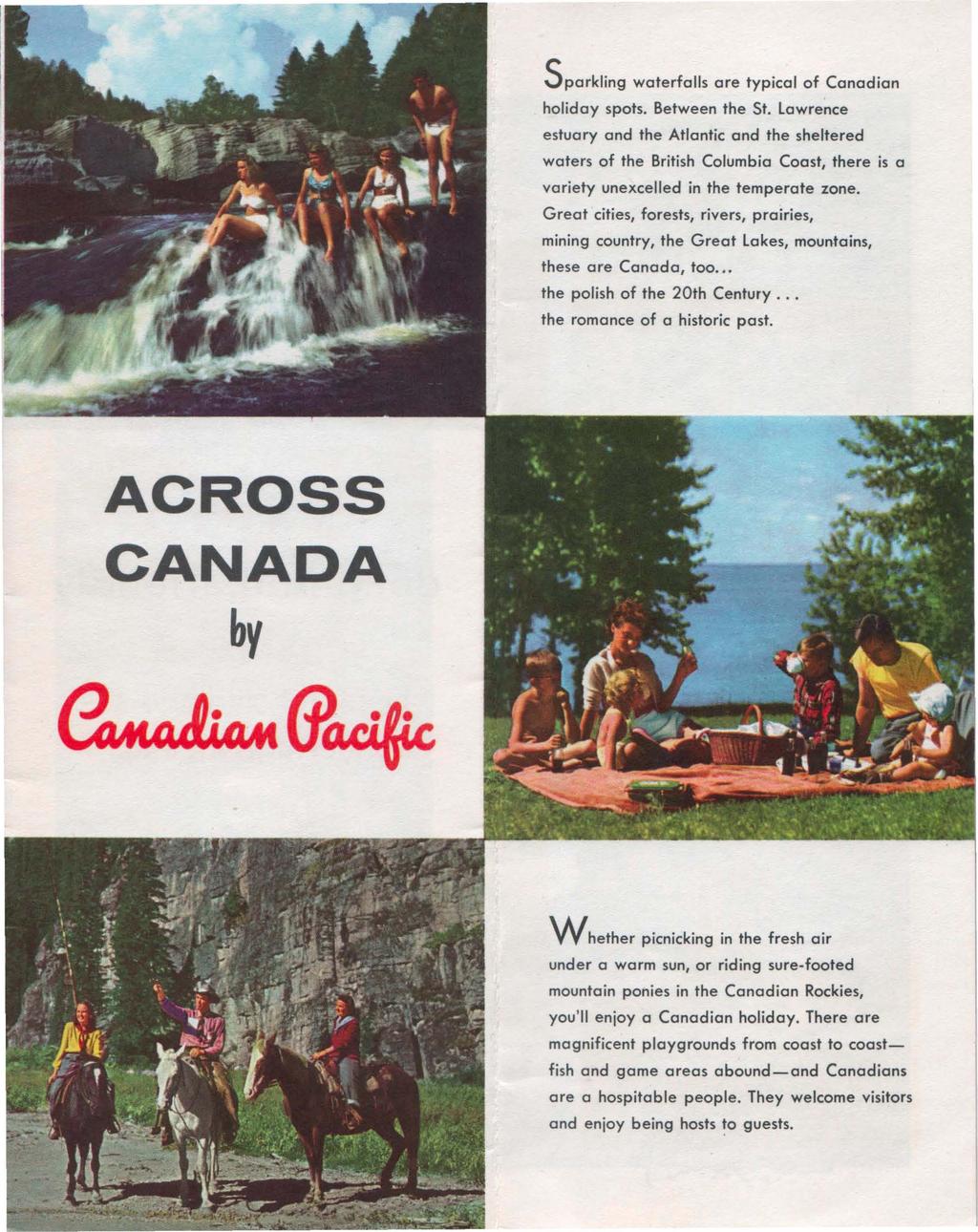 Sparkling waterfalls are typical of Canadian holiday spots. Between the St.