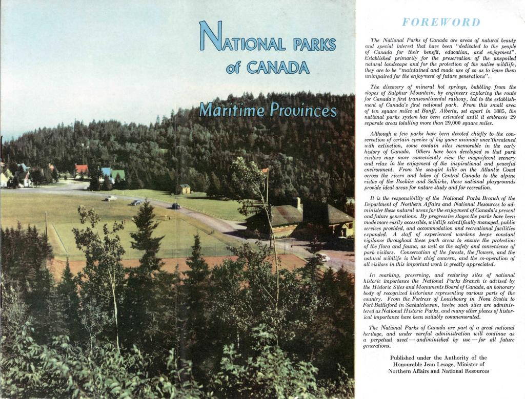 Af j^ram \PMoW (Ssiomimh Maritime Provinces FOREWORD The National Parks of Canada are areas of natural beauty and special interest that have been "dedicated to the people of Canada for their benefit,