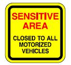 Sensitive Area Closed to All Motorized Vehicles Instructs all motorized vehicles not to