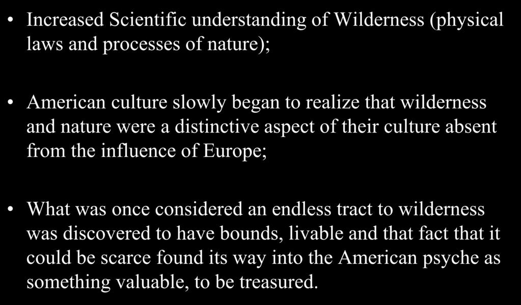 absent from the influence of Europe; What was once considered an endless tract to wilderness was discovered to have