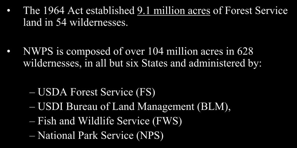 The Wilderness Act of 1964 The 1964 Act established 9.1 million acres of Forest Service land in 54 wildernesses.