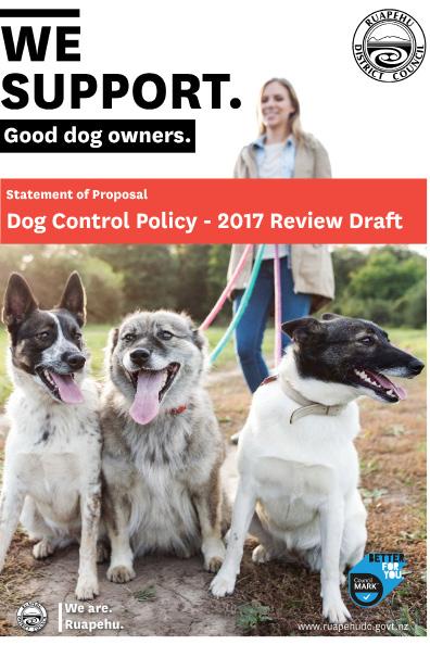 comply with the requirements of the Dog Control Act 1996 The 2017 policy review has resulted in some proposed changes to the policy and suggested changes to the dog control areas across the district