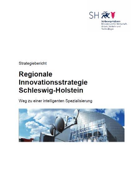 Research and Innovation Strategy (RIS3) Schleswig-Holstein Short Overview Five Focus Areas: Maritime Economy, Life Sciences, Renewable Energies, Food Sector, Information Technologies,