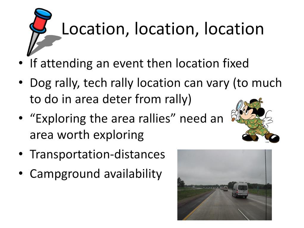 Event rallies, like a concert or the balloon festival, the location needs to be at or near the event.