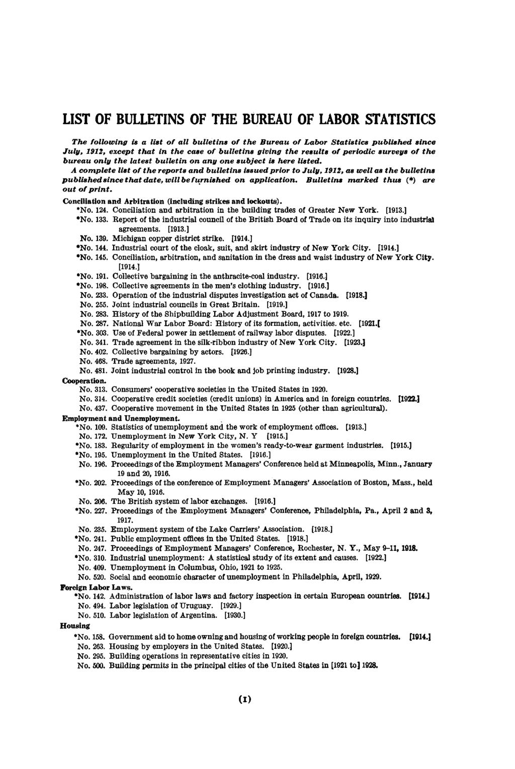 LIST OF BULLETINS OF THE BUREAU OF LABOR STATISTICS The following is a list of all bulletins of the Bureau of Labor Statistics published since July, 1912, except that in the case of bulletins giving