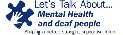 Lets Talk About Mental Health and Deaf People Save the date 16th - 17th November http://www.deafmentalhealth.com.au/ Deakin University Burwood More information in the next newsletter.