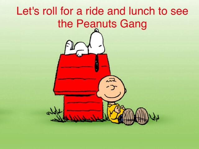 The Peanuts Gang and Lunch The Kremesecs and Hobbys invite you to join us on Thursday, June 16 th for a day ride.
