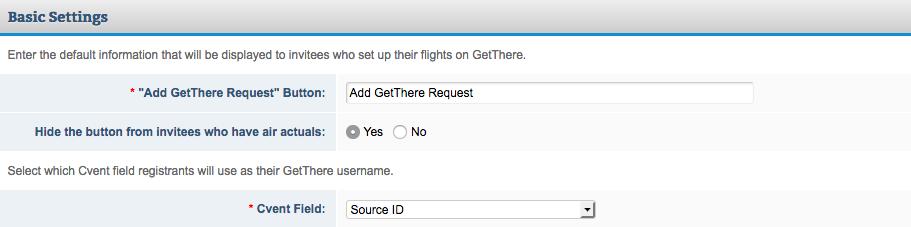 Setting Up GetThere for an Event Events > Event Details > Travel > Air Travel Once you have set up Air Actuals, you can set up GetThere. To do this, fill out the following sections. Basic Settings 1.